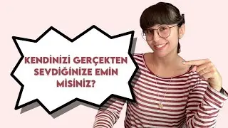 KENDİNİ SEVMEK NASIL MÜMKÜN OLABİLİR?  | DUYGULARINI KABUL ET!