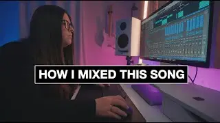 How I mixed this song...STEP BY STEP
