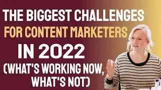 The 10 BIGGEST Challenges For Content Marketers In 2022 (What's Working Now, What's Not)
