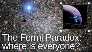 The Fermi Paradox - where is everyone?
