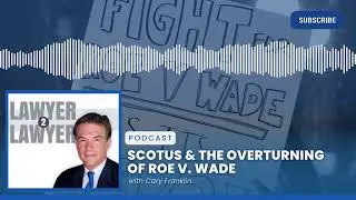 SCOTUS & the Overturning of Roe v. Wade