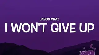 I WON'T GIVE UP || JASON MRAZ || LYRICS