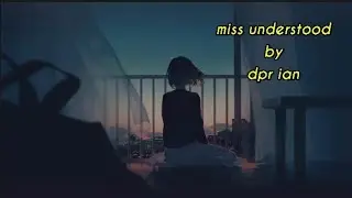 DPR IAN - Miss Understood (lyric video)