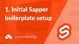 1. Initial Sapper + Svelte boilerplate setup | Create a Commerce.js store with Svelte