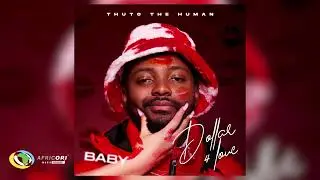 Thuto The Human - Dollar For Love (Baby) (Official Audio)