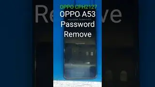 Oppo A53 Password Remove, 