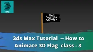 How to Animate 3D Flag Using 3ds Max class -3