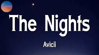 🎶🎶 Avicii - The Nights || Lewis capaldi, Dua Lipa, Sia, Sean Paul (Lyrics)
