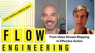 Flow Engineering: From Value Stream Mapping to Effective Action