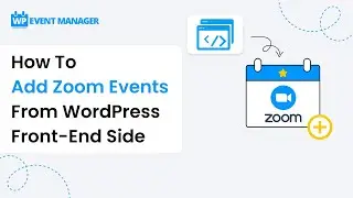 How To Add Zoom Events From WordPress Front-End Side