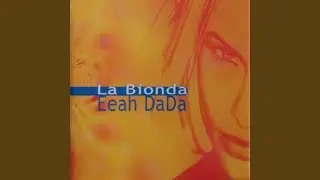 La Bionda - Eeah Dada - Extended Airplay Rmx