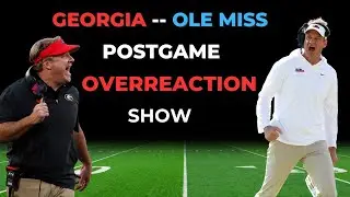 Postgame Overreaction Show: Georgia vs. Ole Miss