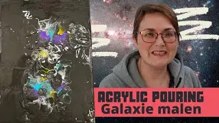 Acrylic Pouring Galaxy | Mit Acryl Gießen ein Weltraumbild erschaffen