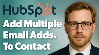 How To Add Multiple Email Addresses To A Contact In Hubspot. [2025 Guide]