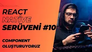React Native Serüveni #10 | Component Oluşturuyoruz | #reactnative #component #android #ios
