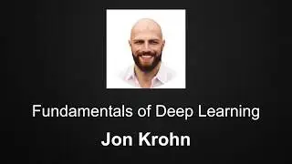 Fundamentals of Deep Learning by Jon Krohn