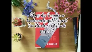 How do I make a bookmark with a not too thick cardstock paper?