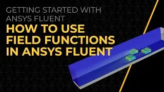 How to use Field Functions in Ansys Fluent — Lesson 1