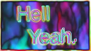 "Hell Yeah."