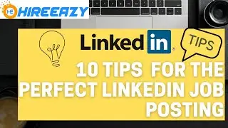 10 Tips for the Perfect LinkedIn Job Posting