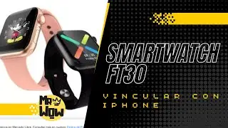 SMARTWATCH FT30 / VINCULACION CON IPHONE
