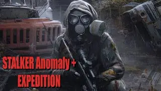 Stalker Anomaly + Expedition Прохождение#11
