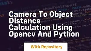 camera to object distance calculation using opencv and python