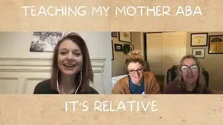 Teaching My Mother ABA: To Punish or to Reinforcement