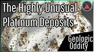 The Unusualness of Platinum Ore; How Reef Deposits Form