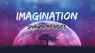 Shawn Mendes - Imagination ( lirik )