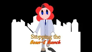 Stopping the Bean-E Bunch Part One [Release date Trailer]