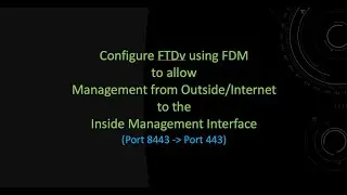 Configure FTDv Using FDM to allow Management from Internet to the Inside Management Interface