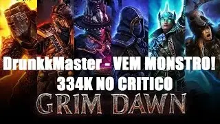Grim Dawn v1.0.0.5 - DrunkkMaster, VEM MONSTRO! 334k no Critico!