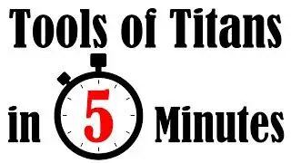 Tools of Titans in 5 Minutes