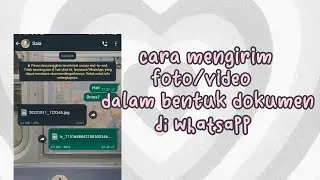 Cara mengirim foto/video dalam bentuk dokumen lewat whatsapp