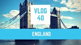 Vlog #40 - England