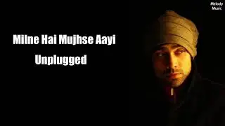 Milne Hai Mujhe Aayi || Unplugged Jubin Nautiyal