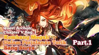 Quest Archon: Chapter 5 Bag.1 | Kembang Megah Dalam Perjalanan Terik Sang Surya Part.1