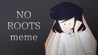 NO ROOTS meme | Ira team | animatic