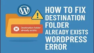 How To Fix Destination Folder Already Exists Wordpress Error