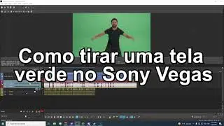 Como Tirar Uma Tela Verde no Sony Vegas
