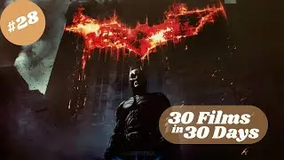 The Dark Knight  | 30 Films In 30 Days