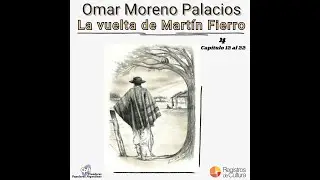 Omar Moreno Palacios - La vuelta de Martín Fierro - Cap. 11 al 22