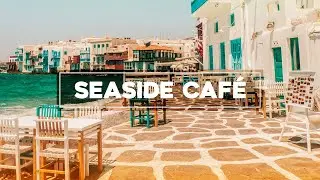 Seaside Cafe - Bossa Nova Cafe Ambience