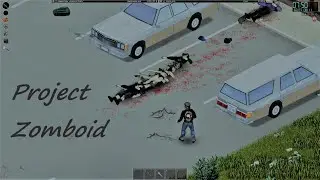 Легкая тошнота в Project Zomboid(#28)