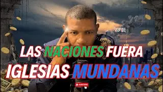 Las Naciones Fuera Las Iglesias Mundanas