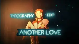 Re:Zero Typography Edit - Another Love [AMV/EDIT]