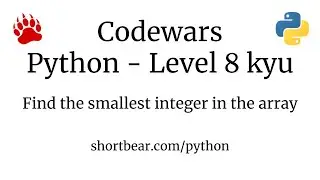 Codewars - Python - Find the smallest integer in the array
