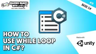 How To Use While Loop and Do While Loop In C# - Unity Basic C# Programming #14