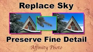 How to Replace the Sky and  Preserve Fine Detail  (Affinity Photo Tutorial)